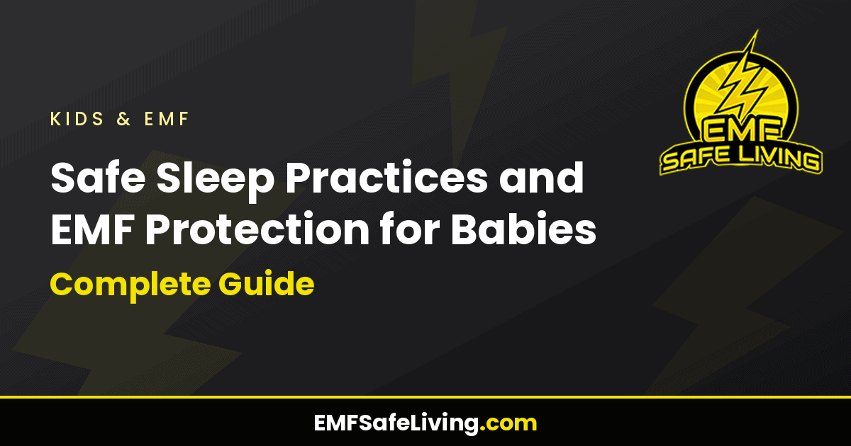 Read more about the article Safe Sleep Practices and EMF Protection for Babies: Complete Guide