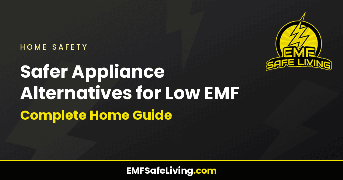 Read more about the article Safer Appliance Alternatives for Low EMF: Complete Home Guide