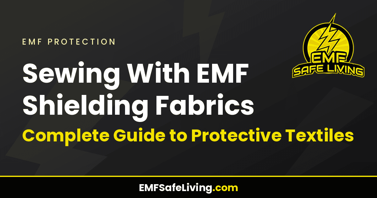 Read more about the article Sewing With EMF Shielding Fabrics: Complete Guide to Protective Textiles