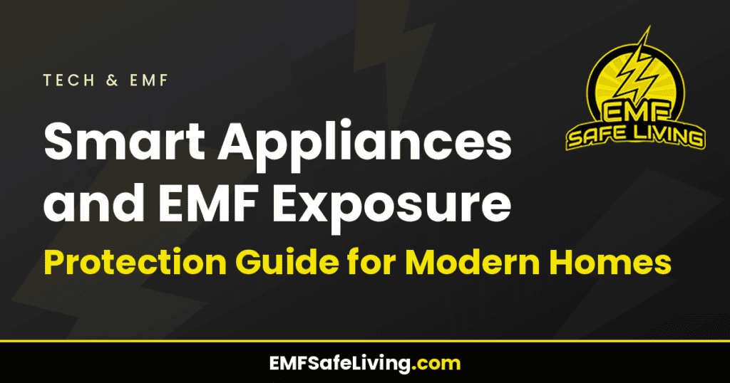 Smart Appliances and EMF Exposure: Protection Guide for Modern Homes