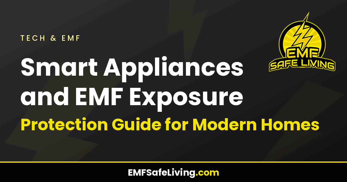 Read more about the article Smart Appliances and EMF Exposure: Protection Guide for Modern Homes
