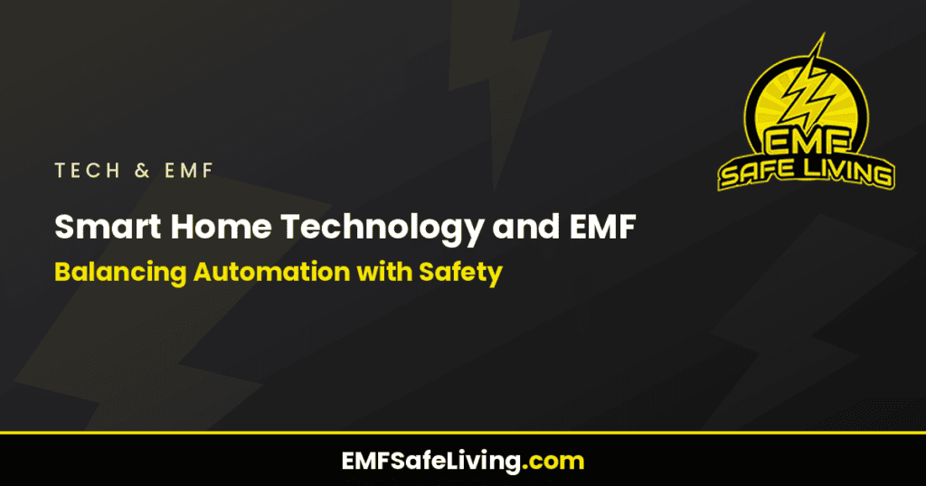Smart Home Technology and EMF: Balancing Automation with Safety