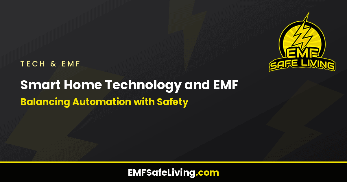 Read more about the article Smart Home Technology and EMF: Balancing Automation with Safety