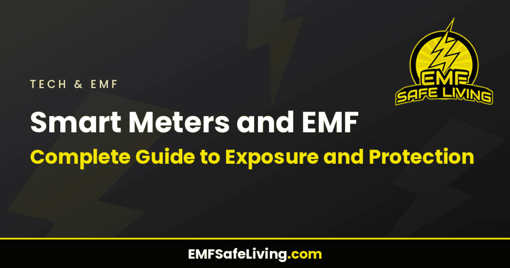 Smart Meters and EMF: Complete Guide to Exposure and Protection
