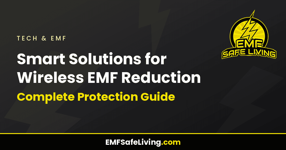 Read more about the article Smart Solutions for Wireless EMF Reduction: Complete Protection Guide