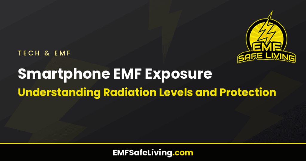 Smartphone EMF Exposure: Understanding Radiation Levels and Protection