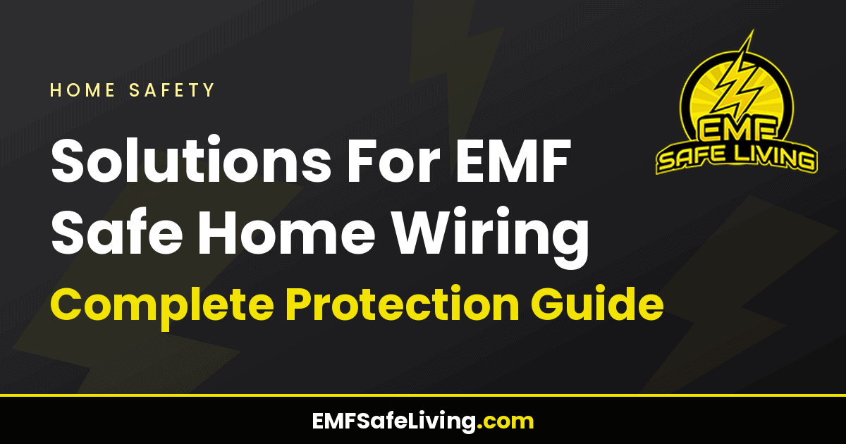 Read more about the article Solutions For EMF Safe Home Wiring: Complete Protection Guide