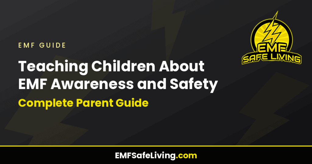 Teaching Children About EMF Awareness and Safety: Complete Parent Guide