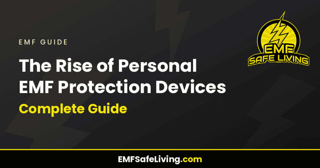 The Rise of Personal EMF Protection Devices: Complete Guide 2024