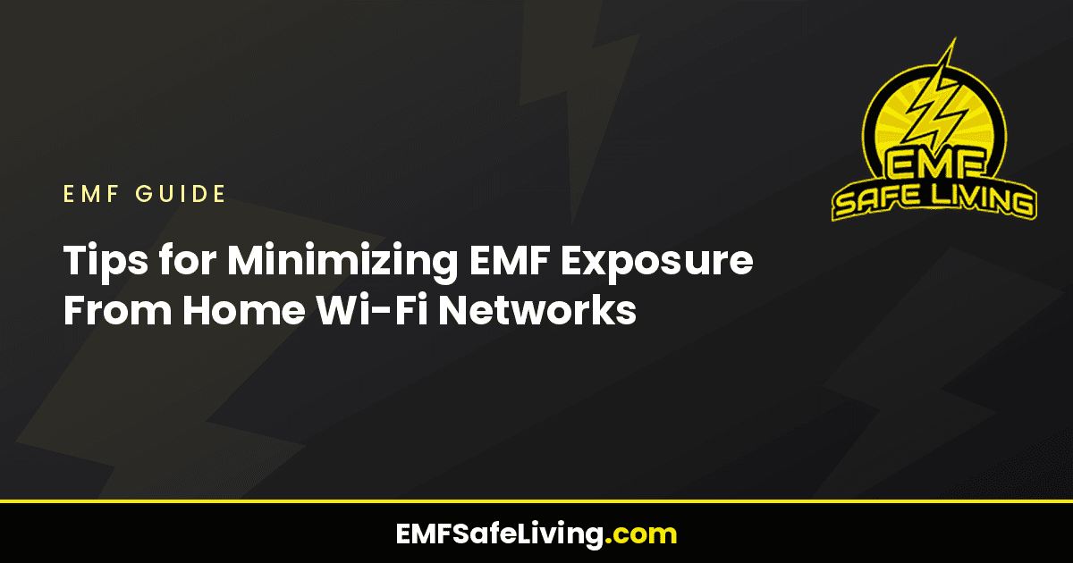 Read more about the article Tips for Minimizing EMF Exposure From Home Wi-Fi Networks