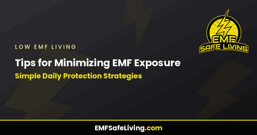 Tips for Minimizing EMF Exposure: Simple Daily Protection Strategies