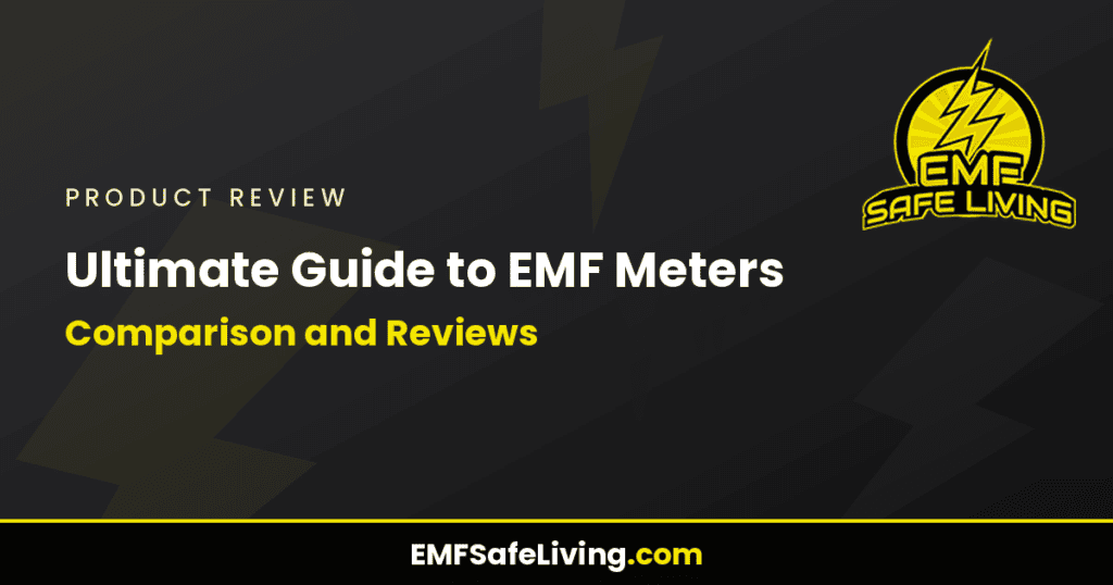 Ultimate Guide to EMF Meters: Comparison and Reviews 2024