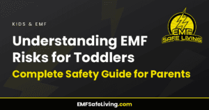 Read more about the article Understanding EMF Risks for Toddlers: Complete Safety Guide for Parents
