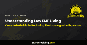 Read more about the article Understanding Low EMF Living: Complete Guide to Reducing Electromagnetic Exposure