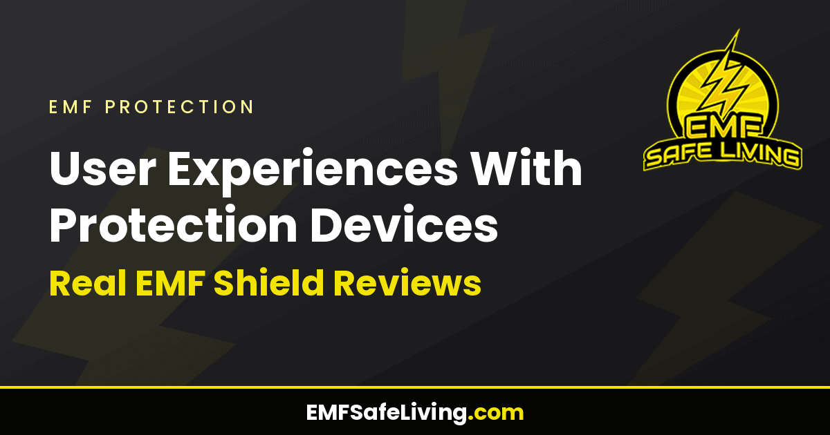 Read more about the article User Experiences With Protection Devices: Real EMF Shield Reviews