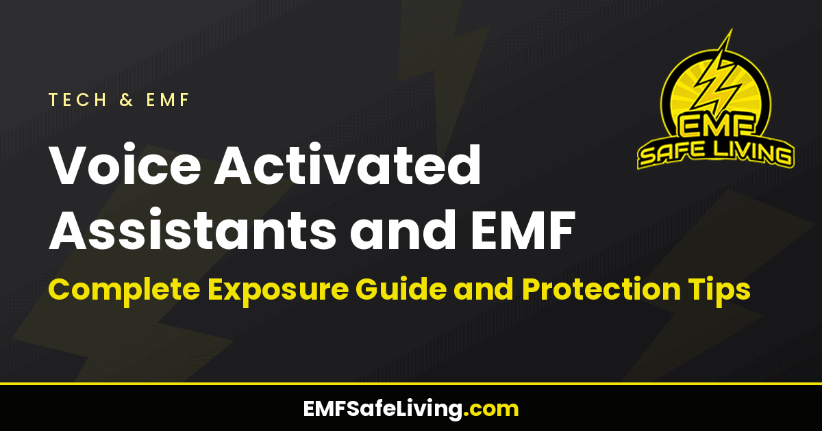 Read more about the article Voice Activated Assistants and EMF: Complete Exposure Guide and Protection Tips