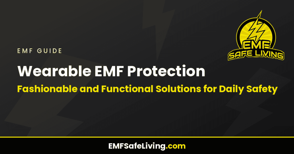 Wearable EMF Protection: Fashionable and Functional Solutions for Daily Safety