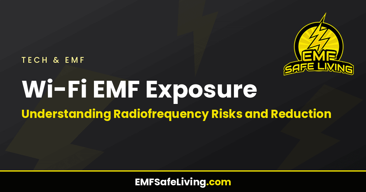 Read more about the article Wi-Fi EMF Exposure: Understanding Radiofrequency Risks and Reduction