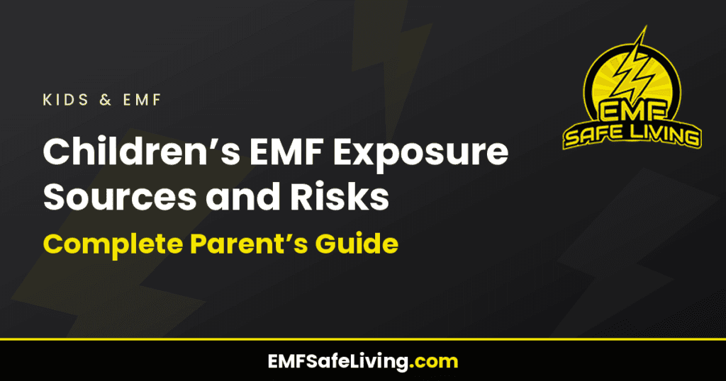 Children's EMF Exposure Sources and Risks: Complete Parent's Guide