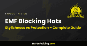 Read more about the article EMF Blocking Hats: Stylishness vs Protection – Complete Guide