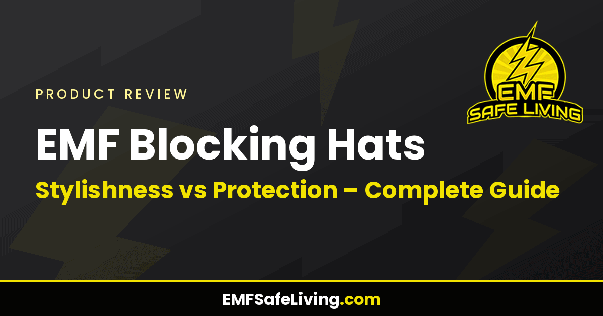 Read more about the article EMF Blocking Hats: Stylishness vs Protection – Complete Guide
