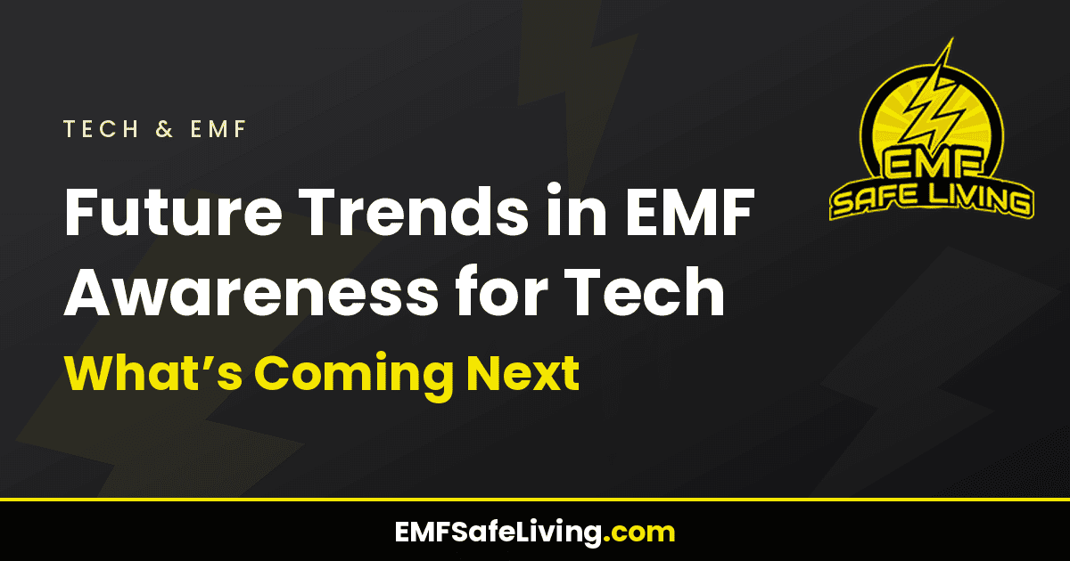 Read more about the article Future Trends in EMF Awareness for Tech: What’s Coming Next