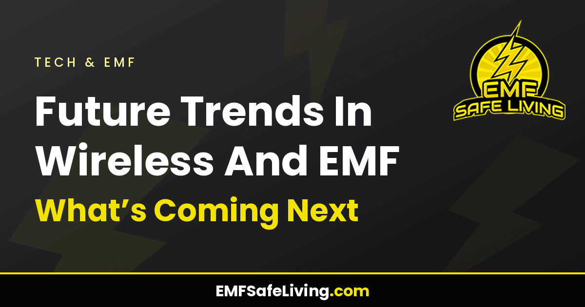 Read more about the article Future Trends In Wireless And EMF: What’s Coming Next