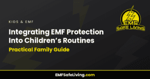 Read more about the article Integrating EMF Protection Into Children’s Routines: Practical Family Guide