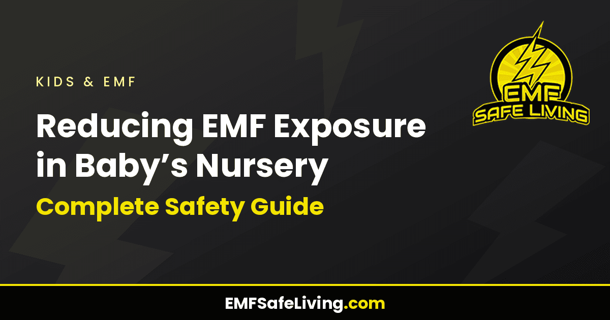 Read more about the article Reducing EMF Exposure in Baby’s Nursery: Complete Safety Guide