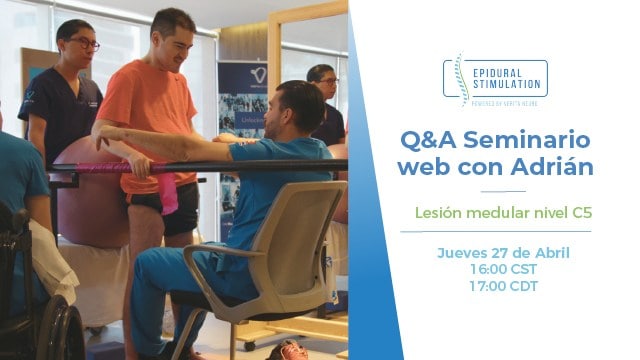 Q&A Seminario web con Adrian, Lesion medular nivel C5, Jueves 27 de Abril 1700 CDT.