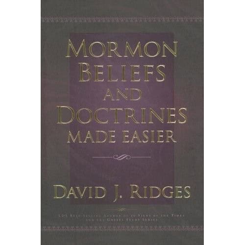 Mormon Beliefs and Doctrines Made Easier