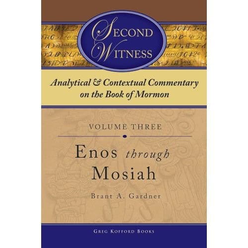 Second Witness: Analytical & Contextual Commentary on the Book of Mormon Vol 3 Enos - Mosiah