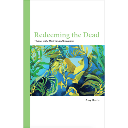 Redeeming the Dead: Themes in the Doctrine and Covenants
