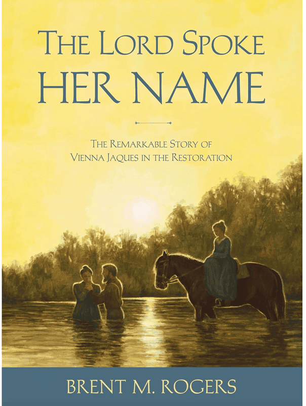 The Lord Spoke Her Name: The Remarkable Story of Vienna Jaques in the Restoration