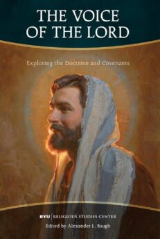 The Voice of the Lord: Exploring the Doctrine and Covenants