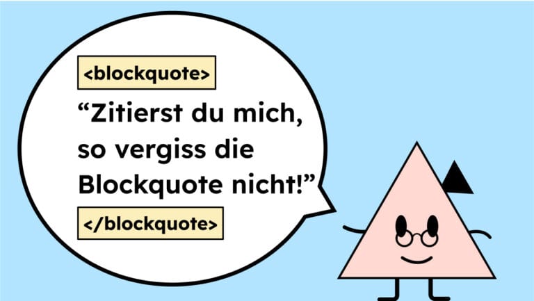 Eine Figur sagt: Zitierst du mich, so vergiss die Blockquote nicht!" Der Text ist in dem HTML-Element Blockquote angezeigt.