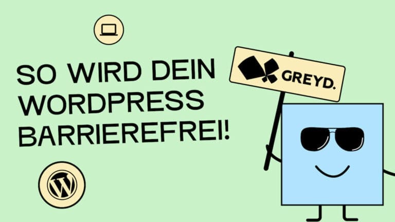 Text auf Bild: So wird dein WordPress barrierefrei. Daneben eine Illustration einer Figur, die ein Schild hochhält mit dem Logo der Firma Greyd, die den Gasteintrag geschrieben hat.