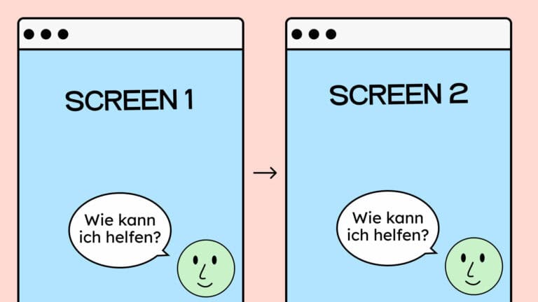 Es sind ein Screen zu sehen. Unten rechts ist ein Gesicht mit einer Sprechblase, in der steht "Wie kann ich helfen?". Der Screen wird dann genau so noch mal wiederholt, um zu verdeutlichen, dass die Hilfe an der gleichen Stelle bleiben soll.