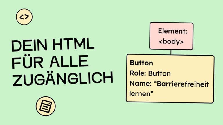 Dein HTML für alle zugänglich. Eine Illustration von einem Accessibility Tree, der ein HTML-Button beschreibt mit Name und Rolle.