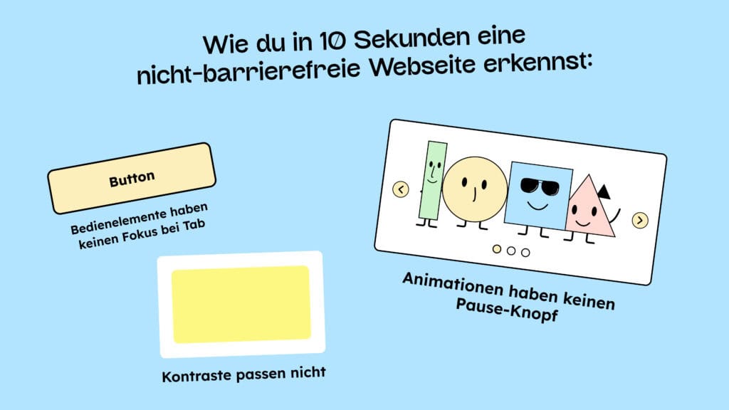 Wie du in 10 Sekunden erkennst, ob eine Website barrierefrei ist? Animationen ohne Pause-Button, schlechte Kontraste und ein fehlender Fokusrahmen.
