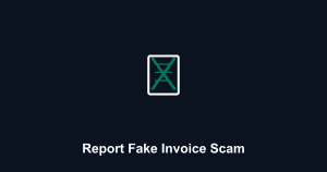 How to Report a Fake Invoice Scam: Protect Accounts & FTC