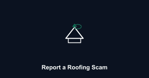 How to Report a Roofing Scam: Storm Chasers & Fraud