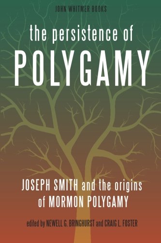 The Persistence Of Polygamy Joseph Smith And The Origins Of Mormon Polygamy Paperback Fair