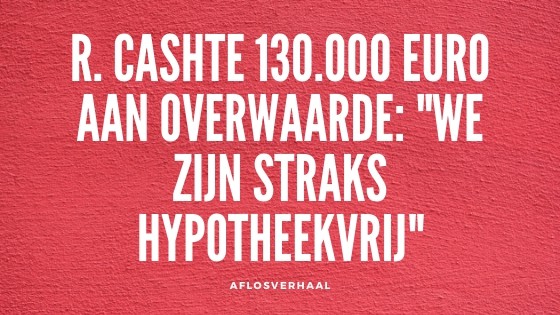 Het Aflosverhaal Van R Wij Verdienden 130 000 Euro Op Ons Huis En Leven Straks Hypotheekvrij Lekkerlevenmetminder Nl