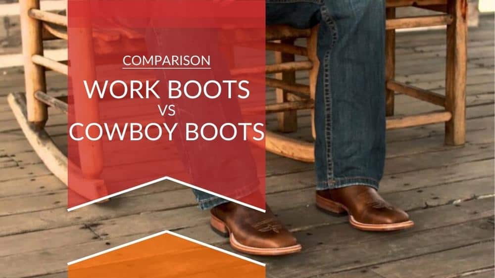 WORK BOOTS VS. COWBOY BOOTS in 2023