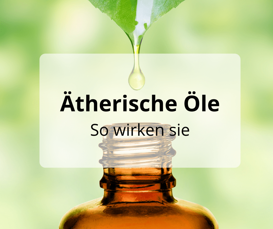 Ätherische Öle - So wirken sie