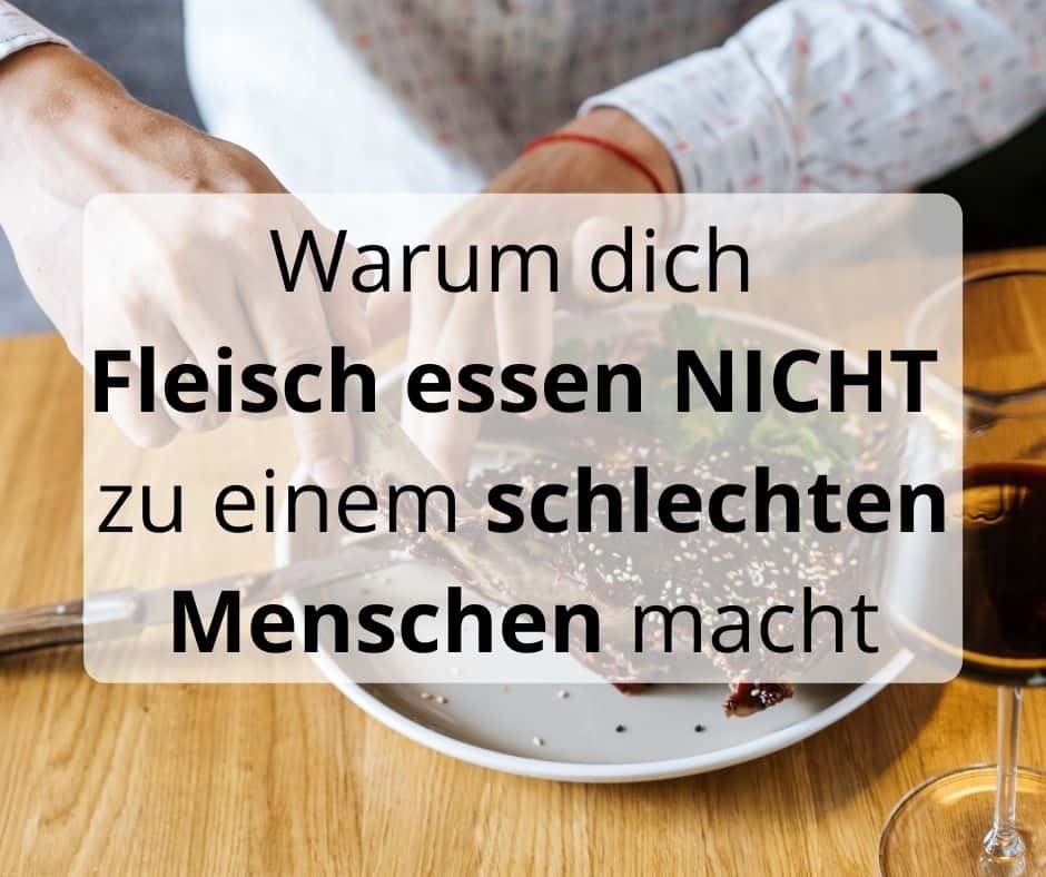 Warum dich Fleisch essen nicht zu einem schlechten Menschen macht