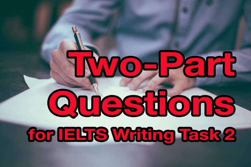 IELTS Writing Task 2: Two-Part Questions