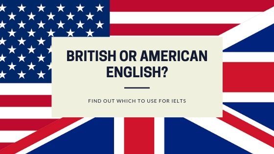 IELTS – British or American English?