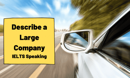 Describe a Large Company that you are Interested in [IELTS Speaking]